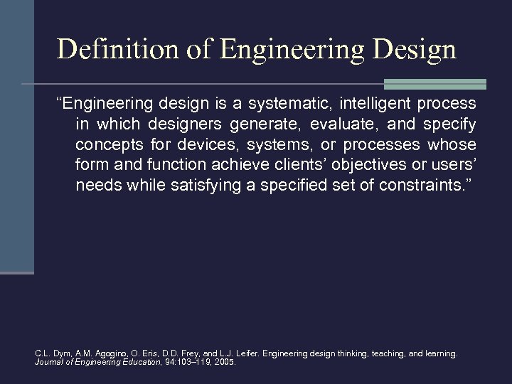 Definition of Engineering Design “Engineering design is a systematic, intelligent process in which designers