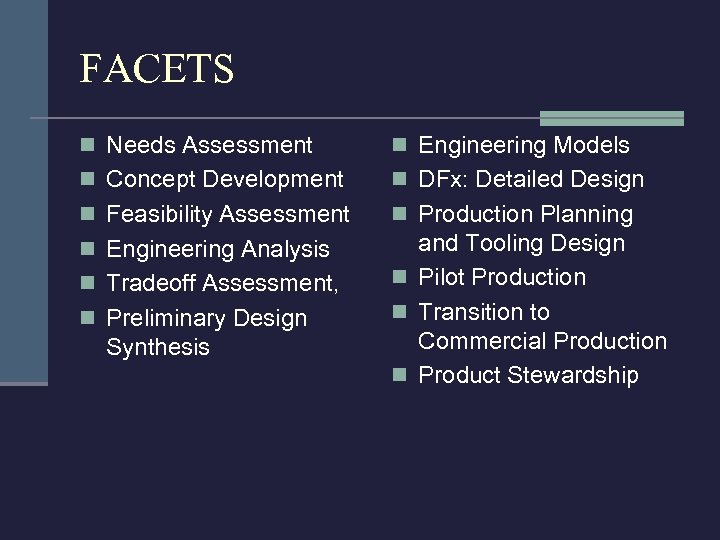 FACETS n Needs Assessment n Engineering Models n Concept Development n DFx: Detailed Design