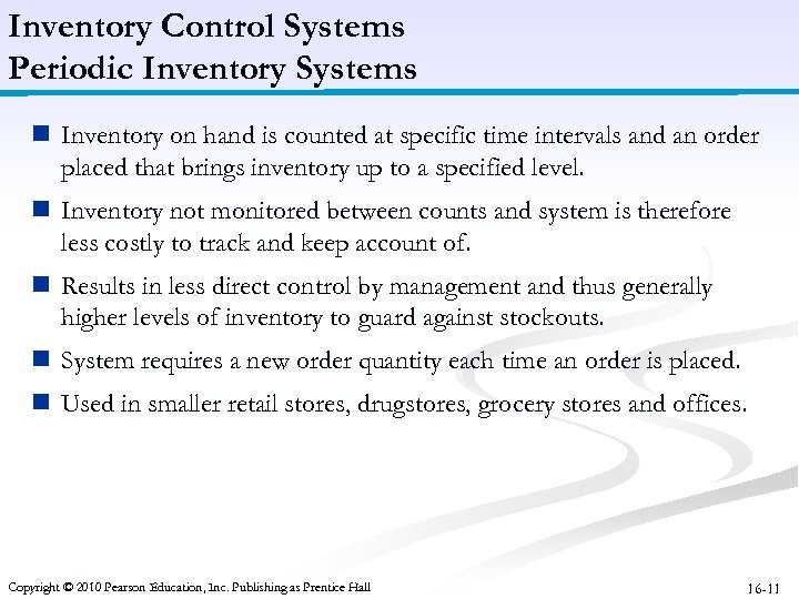 Inventory Control Systems Periodic Inventory Systems n Inventory on hand is counted at specific