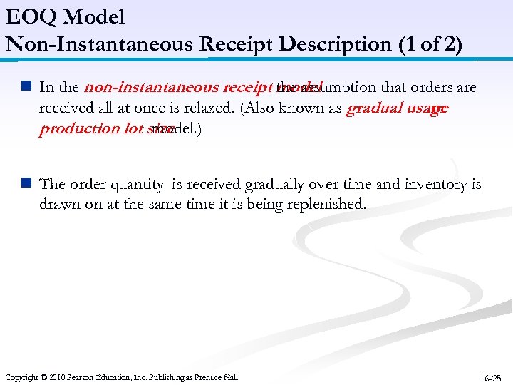 EOQ Model Non-Instantaneous Receipt Description (1 of 2) n In the non-instantaneous receipt the
