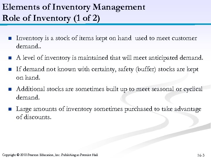 Elements of Inventory Management Role of Inventory (1 of 2) n Inventory is a