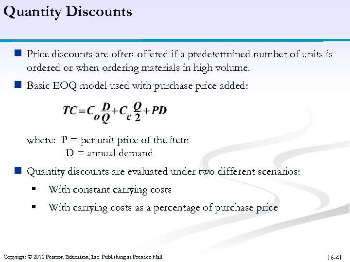 Quantity Discounts n Price discounts are often offered if a predetermined number of units