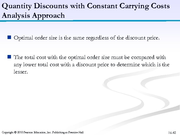 Quantity Discounts with Constant Carrying Costs Analysis Approach n Optimal order size is the