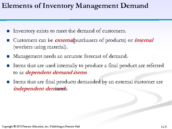 Elements of Inventory Management Demand n Inventory exists to meet the demand of customers.