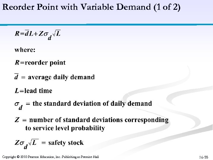 Reorder Point with Variable Demand (1 of 2) Copyright © 2010 Pearson Education, Inc.