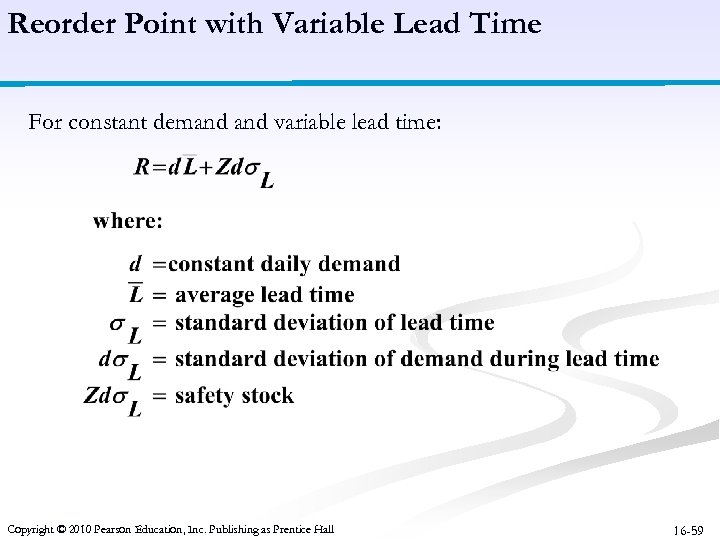 Reorder Point with Variable Lead Time For constant demand variable lead time: Copyright ©