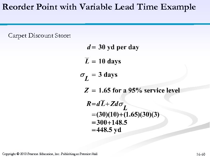 Reorder Point with Variable Lead Time Example Carpet Discount Store: Copyright © 2010 Pearson