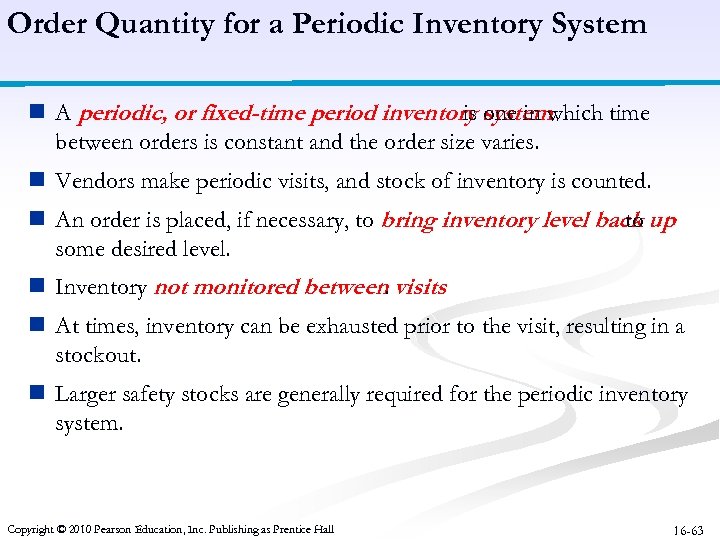 Order Quantity for a Periodic Inventory System n A periodic, or fixed-time period inventory