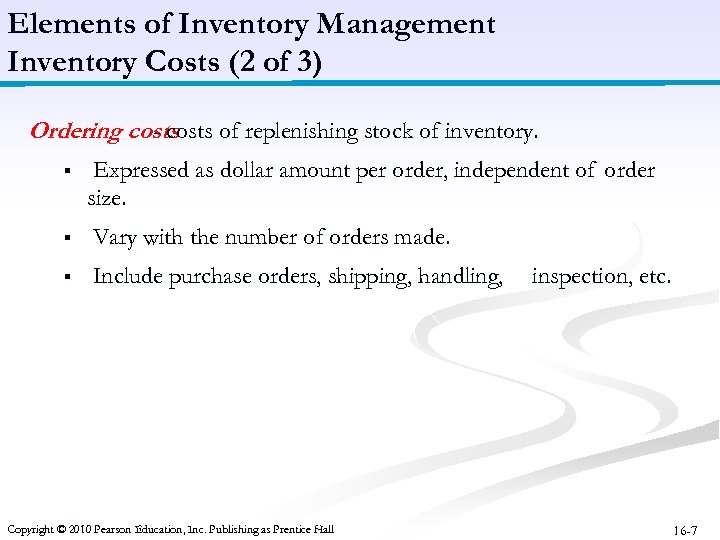 Elements of Inventory Management Inventory Costs (2 of 3) Ordering costs - costs of