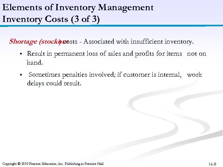 Elements of Inventory Management Inventory Costs (3 of 3) Shortage (stockout - Associated with
