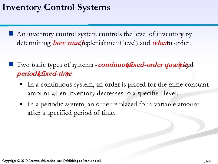Inventory Control Systems n An inventory control system controls the level of inventory by