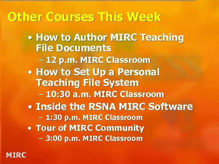 Other Courses This Week • How to Author MIRC Teaching File Documents – 12