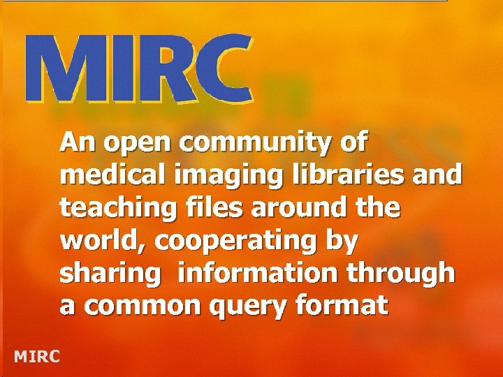 An open community of medical imaging libraries and teaching files around the world, cooperating