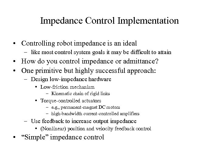 Impedance Control Implementation • Controlling robot impedance is an ideal – like most control