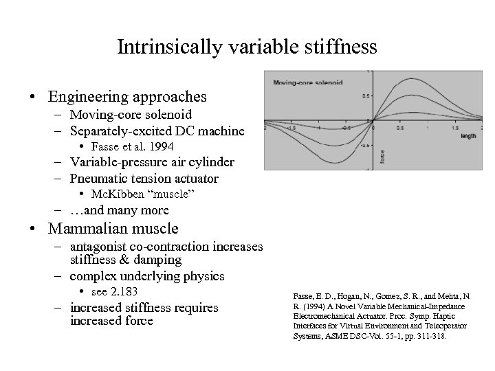 Intrinsically variable stiffness • Engineering approaches – Moving-core solenoid – Separately-excited DC machine •