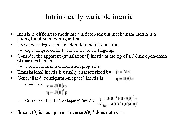 Intrinsically variable inertia • Inertia is difficult to modulate via feedback but mechanism inertia