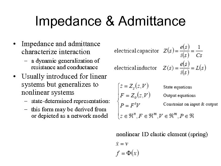Impedance & Admittance • Impedance and admittance characterize interaction – a dynamic generalization of