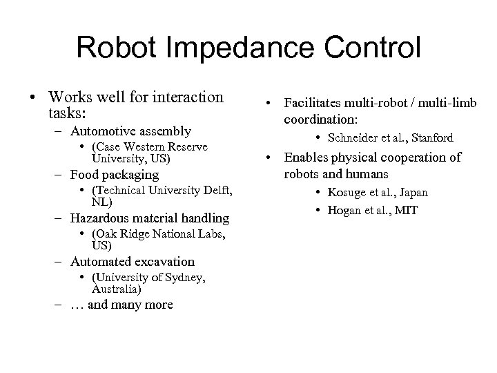 Robot Impedance Control • Works well for interaction tasks: – Automotive assembly • (Case