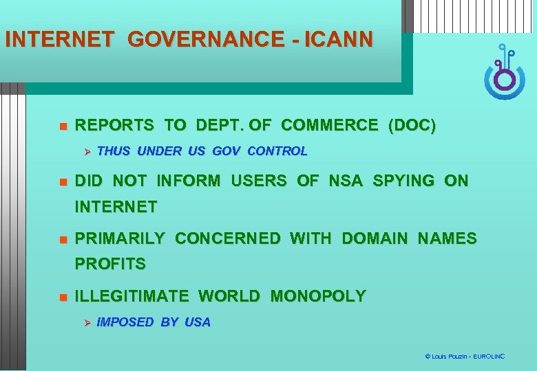INTERNET GOVERNANCE - ICANN REPORTS TO DEPT. OF COMMERCE (DOC) THUS UNDER US GOV