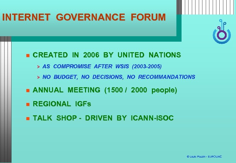 INTERNET GOVERNANCE FORUM CREATED IN 2006 BY UNITED NATIONS AS COMPROMISE AFTER WSIS (2003