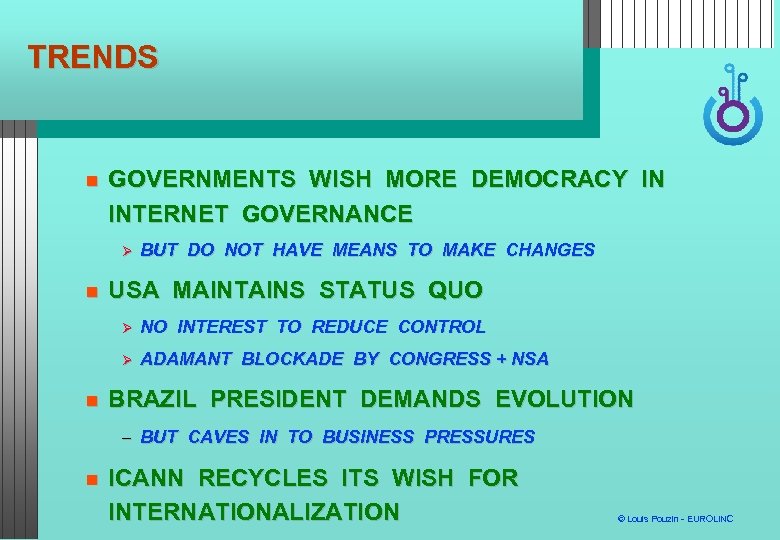 TRENDS GOVERNMENTS WISH MORE DEMOCRACY IN INTERNET GOVERNANCE BUT DO NOT HAVE MEANS TO