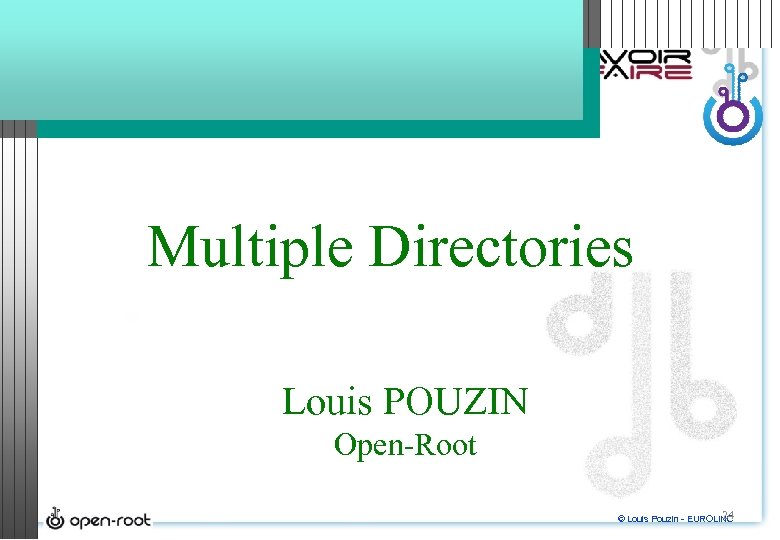 Multiple Directories Louis POUZIN Open-Root 24 © Louis Pouzin - EUROLINC 