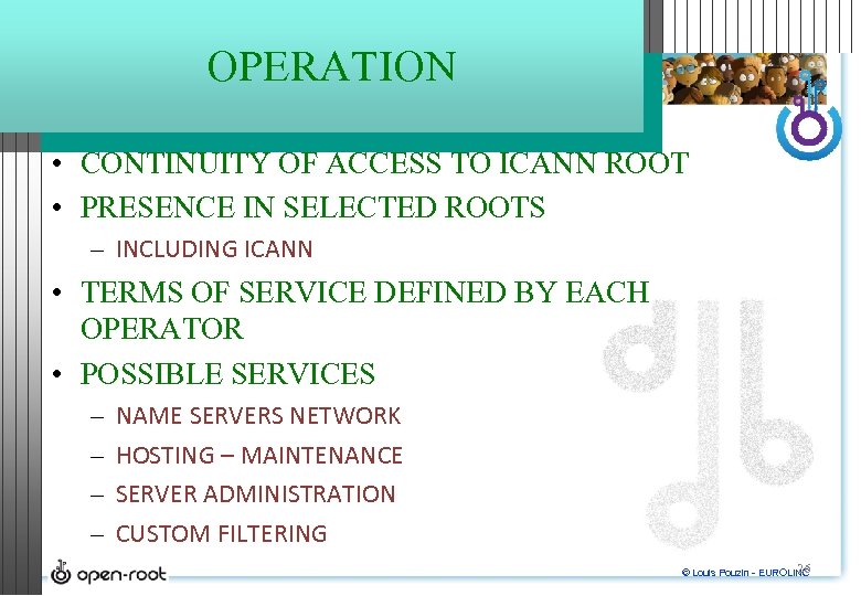 OPERATION • CONTINUITY OF ACCESS TO ICANN ROOT • PRESENCE IN SELECTED ROOTS –
