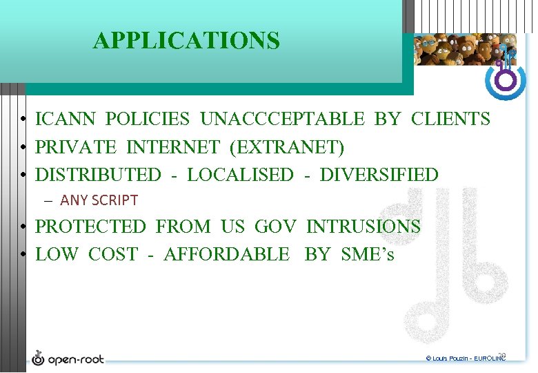 APPLICATIONS • ICANN POLICIES UNACCCEPTABLE BY CLIENTS • PRIVATE INTERNET (EXTRANET) • DISTRIBUTED -