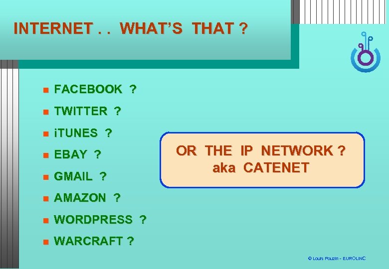 INTERNET. . WHAT’S THAT ? FACEBOOK ? TWITTER ? i. TUNES ? EBAY ?