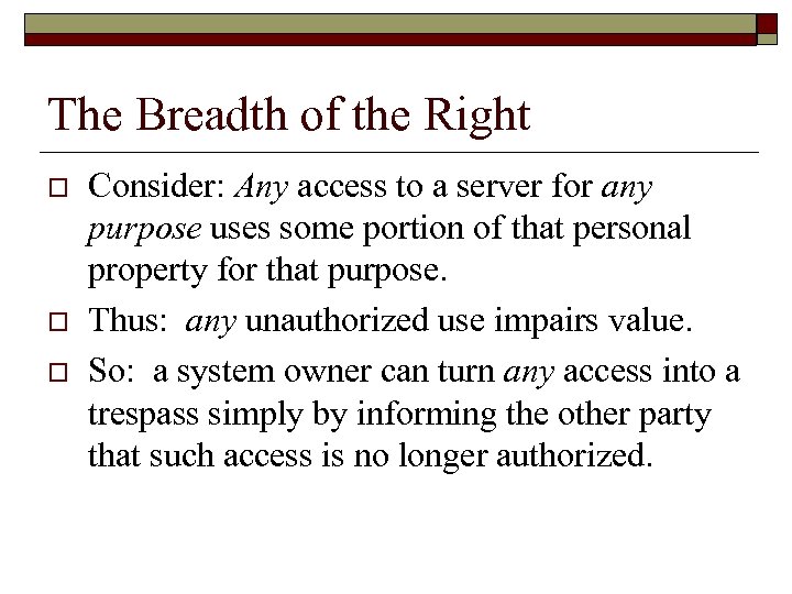 The Breadth of the Right o o o Consider: Any access to a server