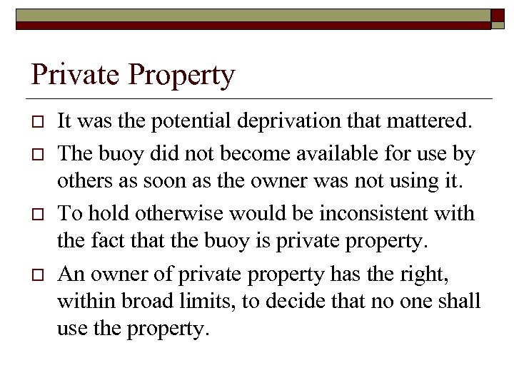 Private Property o o It was the potential deprivation that mattered. The buoy did