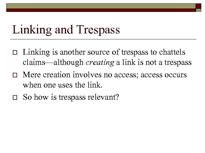 Linking and Trespass o o o Linking is another source of trespass to chattels