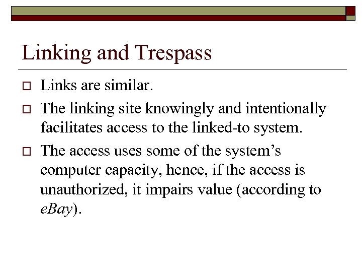 Linking and Trespass o o o Links are similar. The linking site knowingly and