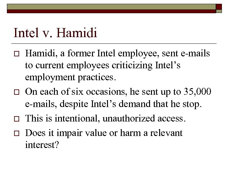 Intel v. Hamidi o o Hamidi, a former Intel employee, sent e-mails to current