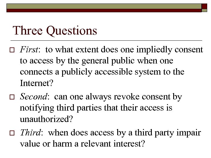 Three Questions o o o First: to what extent does one impliedly consent to