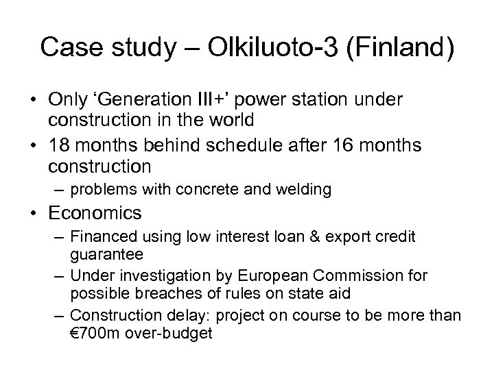 Case study – Olkiluoto-3 (Finland) • Only ‘Generation III+’ power station under construction in