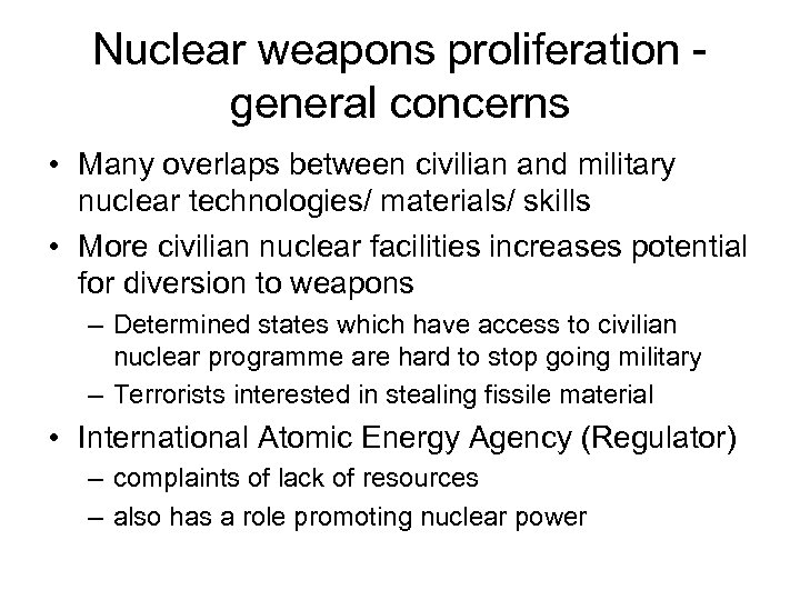 Nuclear weapons proliferation general concerns • Many overlaps between civilian and military nuclear technologies/
