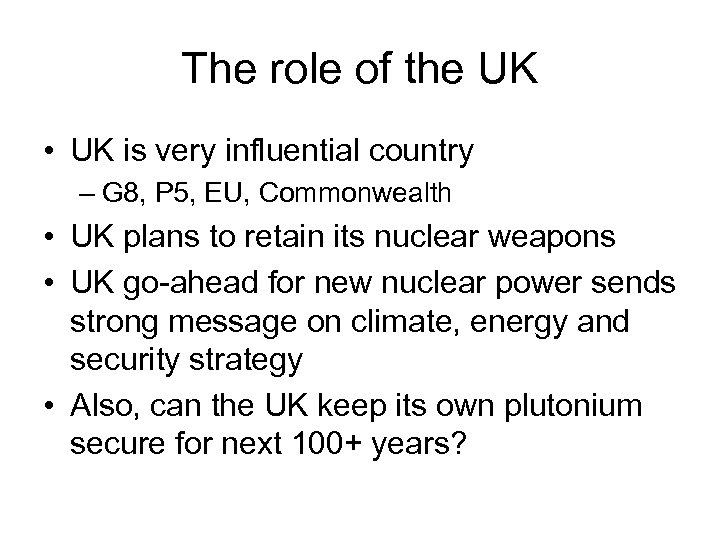 The role of the UK • UK is very influential country – G 8,