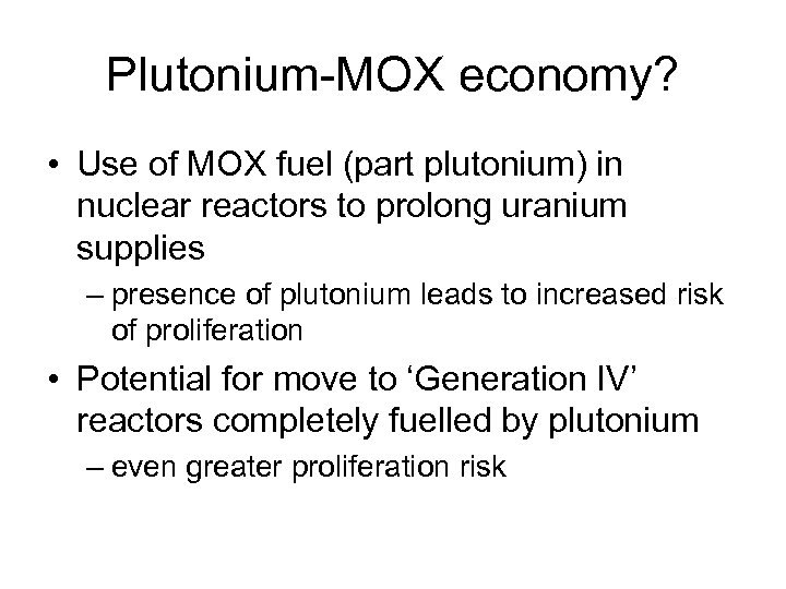 Plutonium-MOX economy? • Use of MOX fuel (part plutonium) in nuclear reactors to prolong