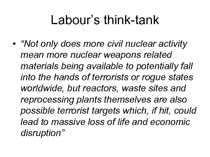Labour’s think-tank • “Not only does more civil nuclear activity mean more nuclear weapons