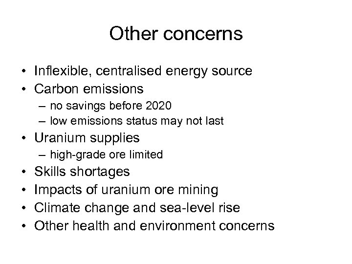 Other concerns • Inflexible, centralised energy source • Carbon emissions – no savings before