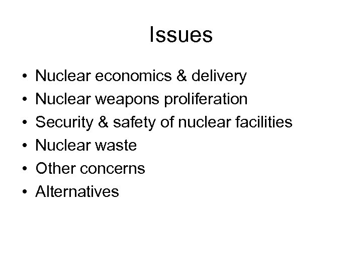 Issues • • • Nuclear economics & delivery Nuclear weapons proliferation Security & safety