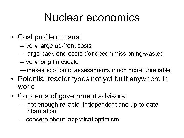 Nuclear economics • Cost profile unusual – very large up-front costs – large back-end