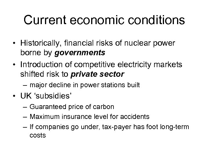 Current economic conditions • Historically, financial risks of nuclear power borne by governments •