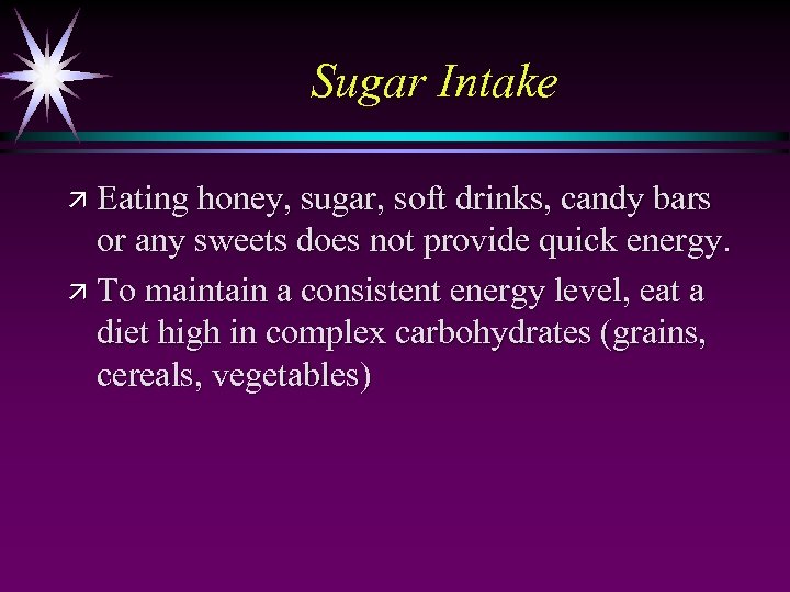 Sugar Intake ä Eating honey, sugar, soft drinks, candy bars or any sweets does