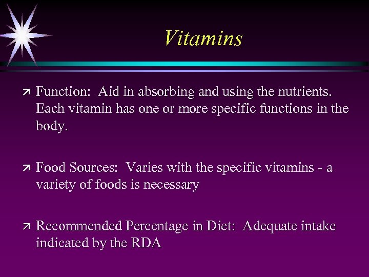 Vitamins ä Function: Aid in absorbing and using the nutrients. Each vitamin has one