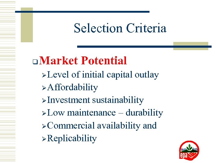 Selection Criteria q Market Potential Ø Level of initial capital outlay Ø Affordability Ø