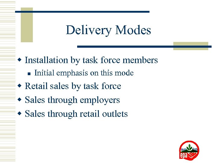 Delivery Modes w Installation by task force members n Initial emphasis on this mode