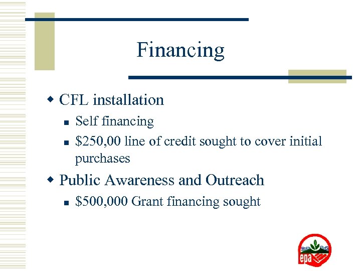 Financing w CFL installation n n Self financing $250, 00 line of credit sought