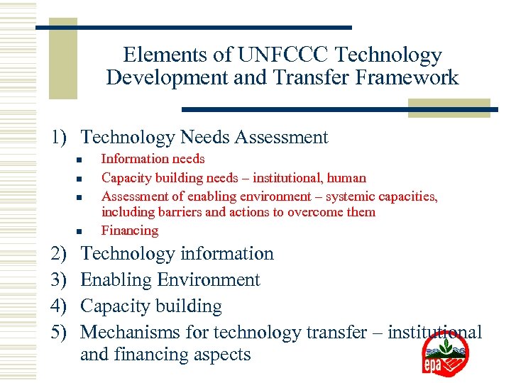 Elements of UNFCCC Technology Development and Transfer Framework 1) Technology Needs Assessment n n
